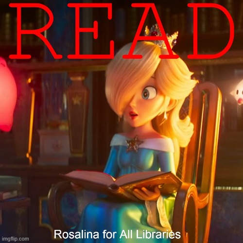 A READ Poster I'd Like To See | image tagged in reading,poster,libraries,rosalina,super mario galaxy,movie | made w/ Imgflip meme maker
