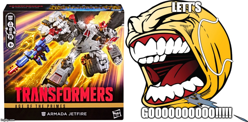 finally | LETT'S; GOOOOOOOOOO!!!!! | image tagged in let's f go no text,transformers | made w/ Imgflip meme maker