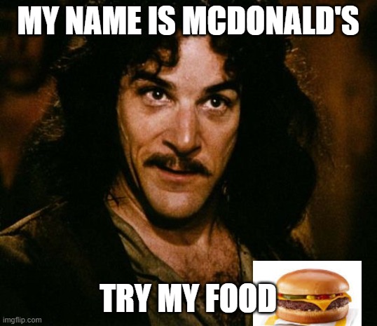 You keep using that word | my name is McDonald's; try my food | image tagged in you keep using that word | made w/ Imgflip meme maker