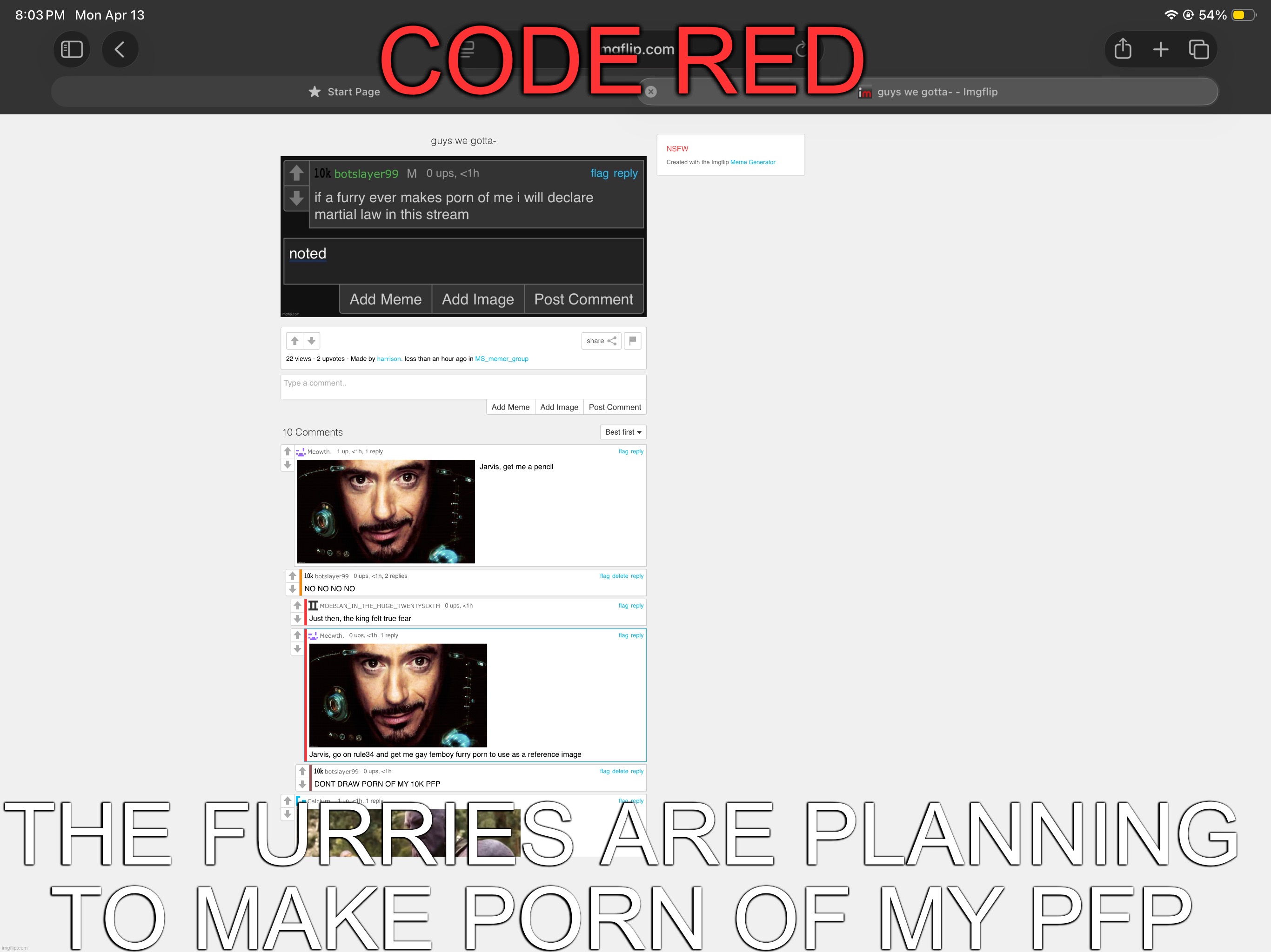 CODE RED; THE FURRIES ARE PLANNING TO MAKE PORN OF MY PFP | made w/ Imgflip meme maker