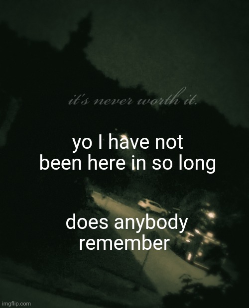 Single btw (update: not single anymore) | yo I have not been here in so long; does anybody remember | image tagged in single btw update not single anymore | made w/ Imgflip meme maker