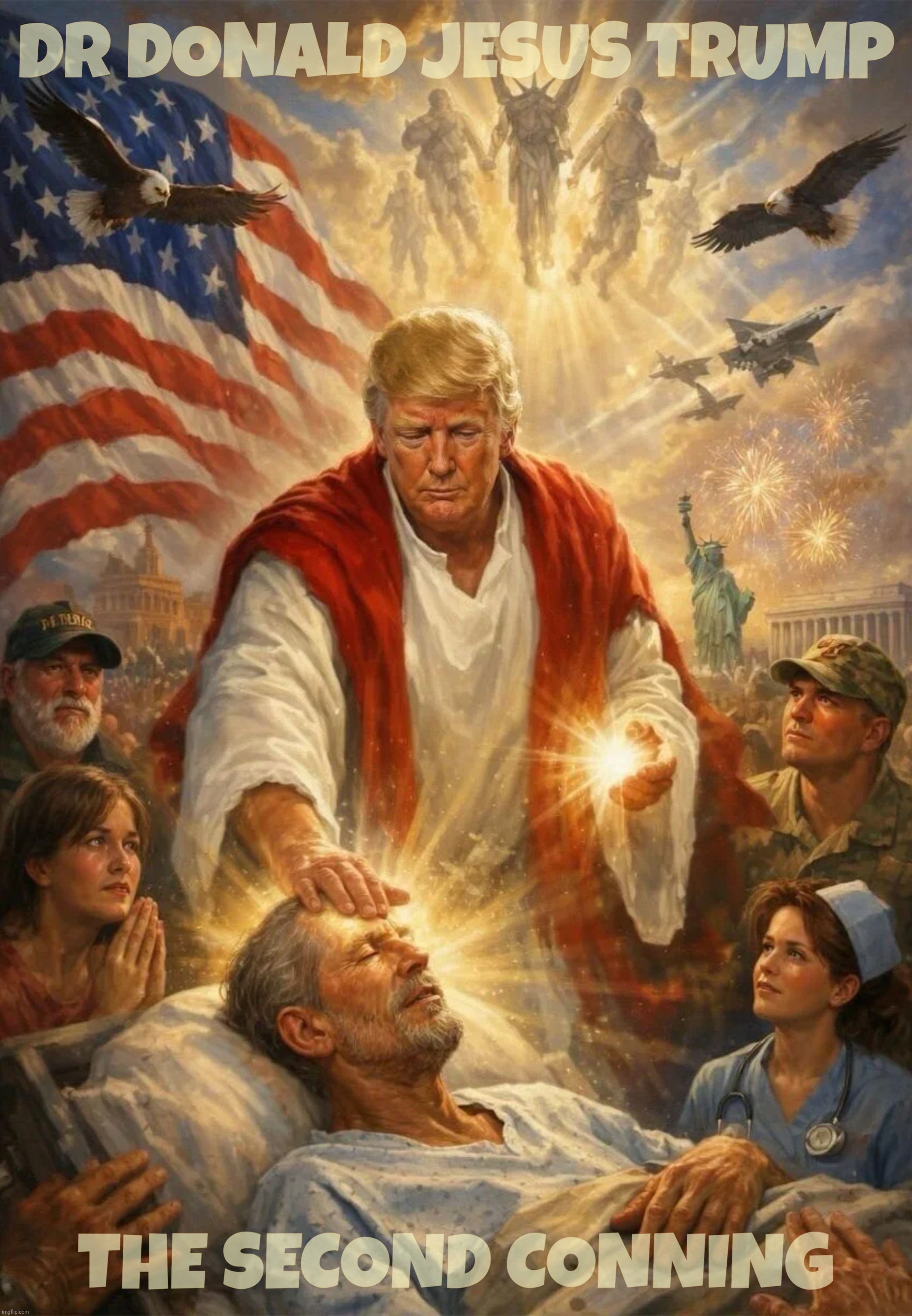 Move over Jesus, there's a new doctor in town | Dr Donald Jesus Trump; The Second Conning | image tagged in trump,donald jesus trump,dr trump,dr jesus,the second conning,he is derision | made w/ Imgflip meme maker
