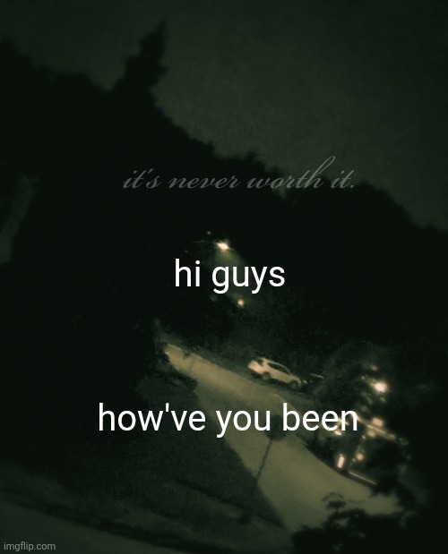 Single btw (update: not single anymore) | hi guys; how've you been | image tagged in single btw update not single anymore | made w/ Imgflip meme maker