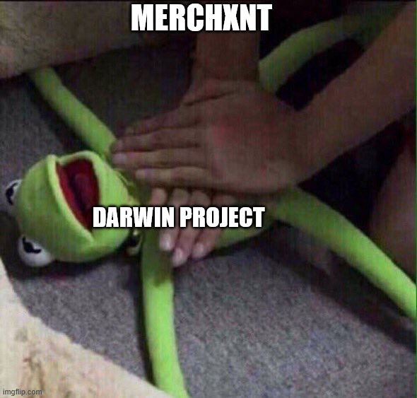 Merchant reviving darwin project | merchxnt; Darwin project | image tagged in revival kermit | made w/ Imgflip meme maker
