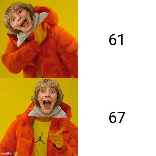 Drake Hotline Bling Meme | 61; 67 | image tagged in memes,67,brainrot | made w/ Imgflip meme maker