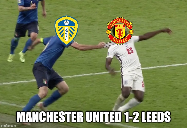 Man Utd - Leeds 1-2. | Manchester United 1-2 Leeds | image tagged in chiellini sako,man united,manchester united,leeds,premier league,sports | made w/ Imgflip meme maker