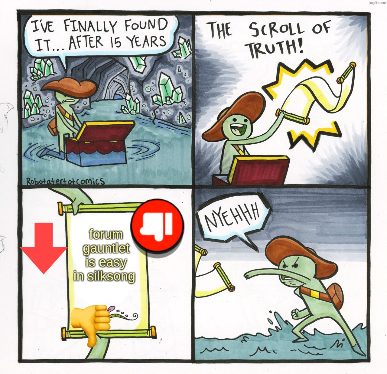 The Scroll Of Truth Meme | forum gauntlet is easy in silksong | image tagged in memes,the scroll of truth | made w/ Imgflip meme maker