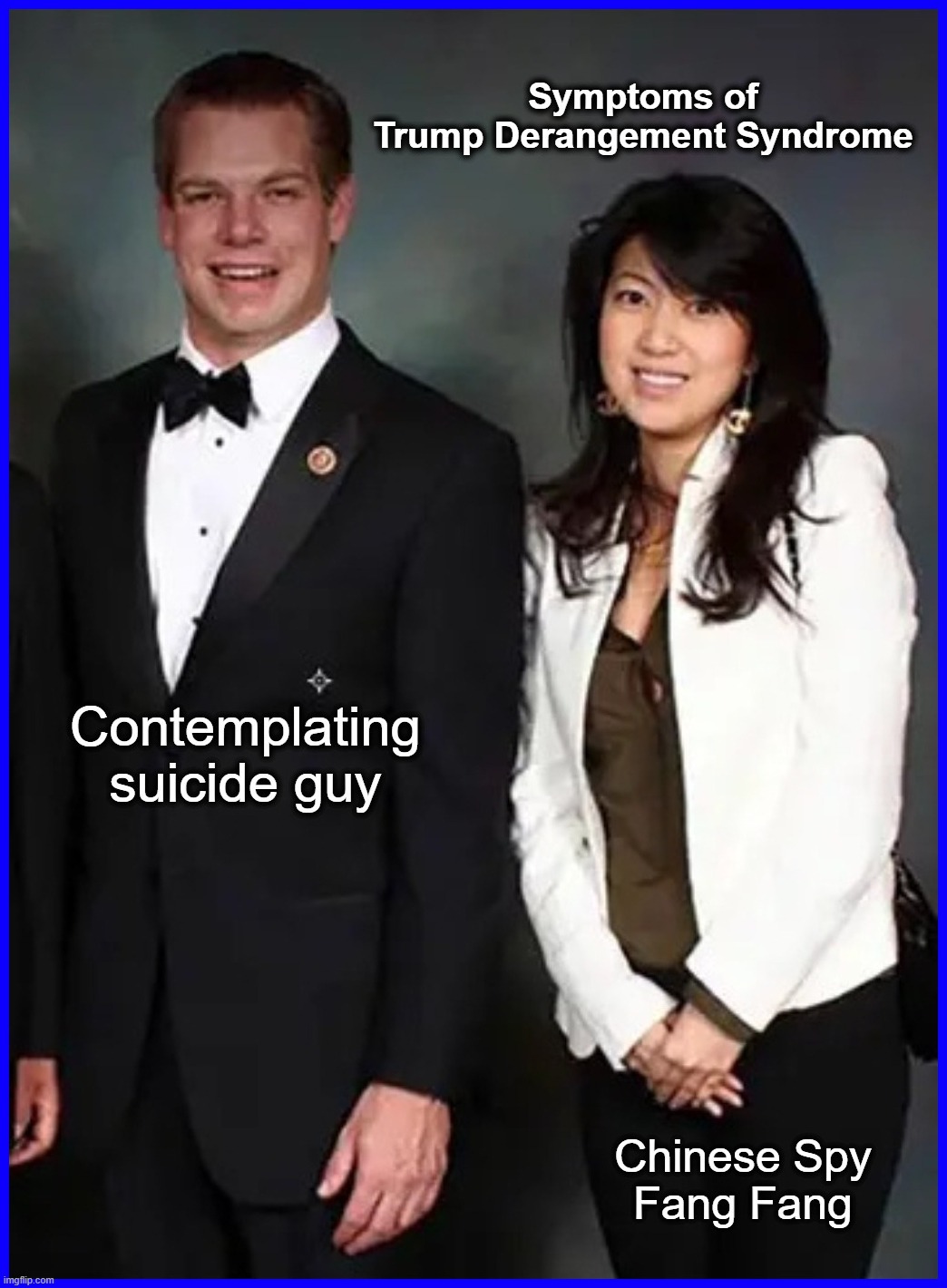 Symptoms of Trump Derangement Syndrome | image tagged in stupid people be like,eric swalwell,chinese spy,foreign agent,treason,contemplating suicide guy | made w/ Imgflip meme maker