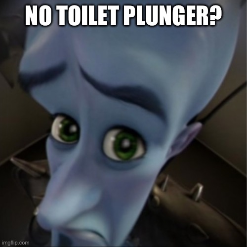 Megamind peeking | No toilet plunger? | image tagged in megamind peeking,funny,funny memes,toilet,lol,megamind | made w/ Imgflip meme maker