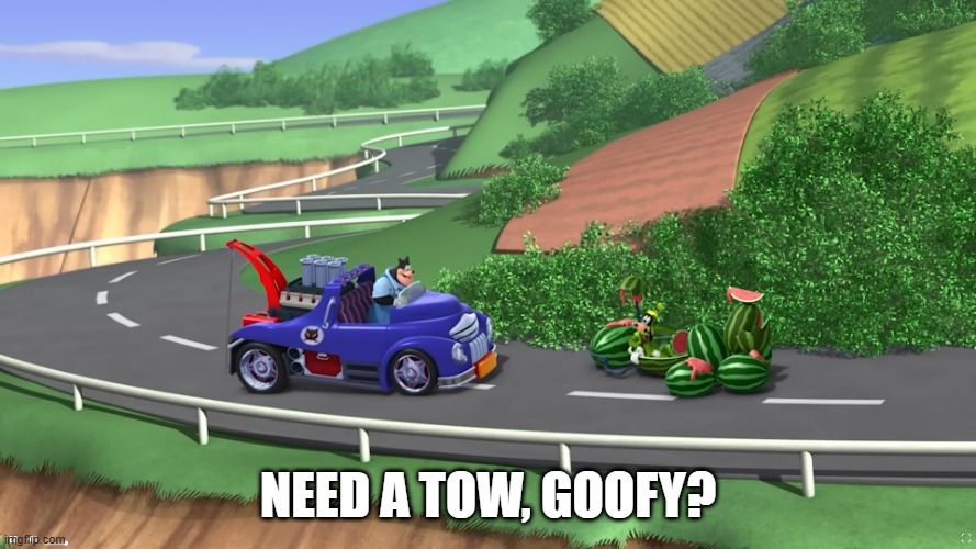 Free to use kinda. | Need a tow, Goofy? | image tagged in mickey mouse,tow truck,random tag i decided to put | made w/ Imgflip meme maker