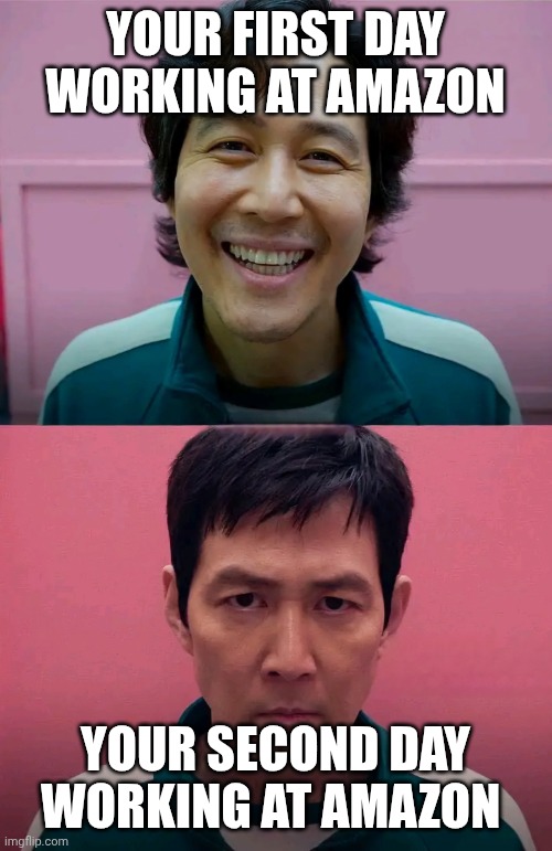 Squid Game | Your first day working at Amazon; Your second day working at amazon | image tagged in squid game | made w/ Imgflip meme maker