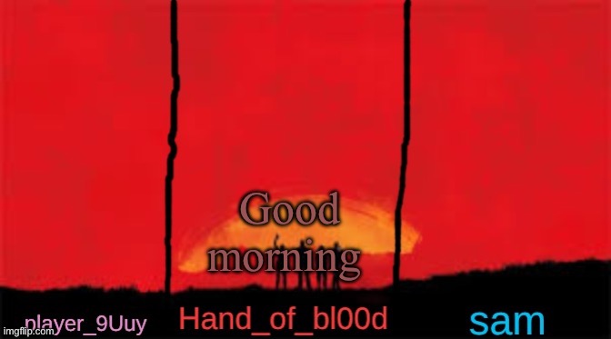 P.H.S shared RDR temp | Good morning | image tagged in p h s shared rdr temp | made w/ Imgflip meme maker