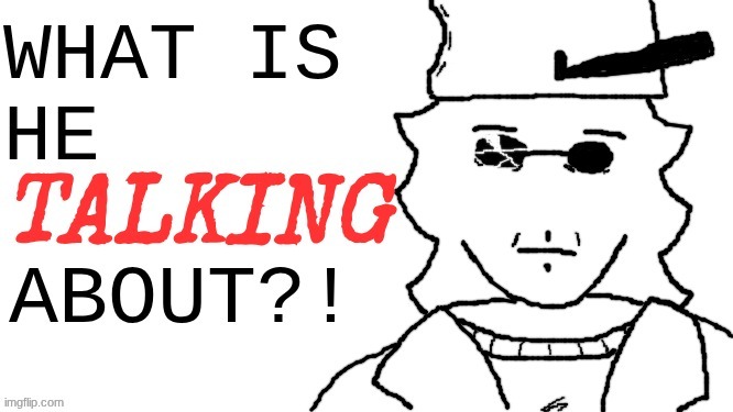 image tagged in what is he talking about ducc ver | made w/ Imgflip meme maker