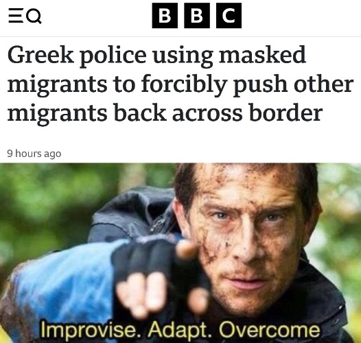 image tagged in improvise adapt overcome,europe,immigrants,politics,greece | made w/ Imgflip meme maker