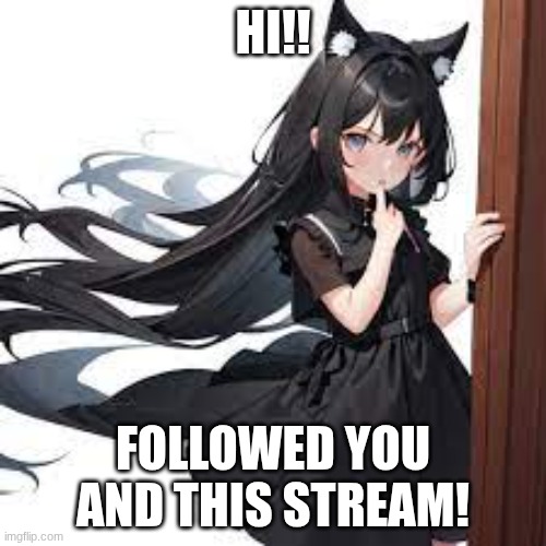 This is Siyra, a half cat half human oc of mine. | Hi!! Followed you and this Stream! | image tagged in siyra | made w/ Imgflip meme maker