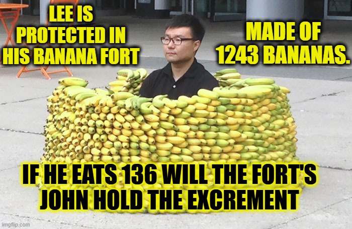 Solve Lee's Excremental Math Equation | Made of 1243 bananas. Lee is protected in his banana fort; if he eats 136 will the fort's
john hold the excrement | image tagged in vince vance,math,mathematics,memes,bananas,asian stereotypes | made w/ Imgflip meme maker