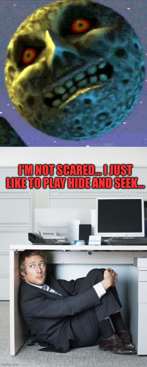 I'm not scared... I just like to play hide and seek... | image tagged in moon zelda,hiding business person | made w/ Imgflip meme maker