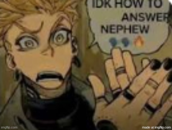 spam this | image tagged in idk how to answer nephew | made w/ Imgflip meme maker