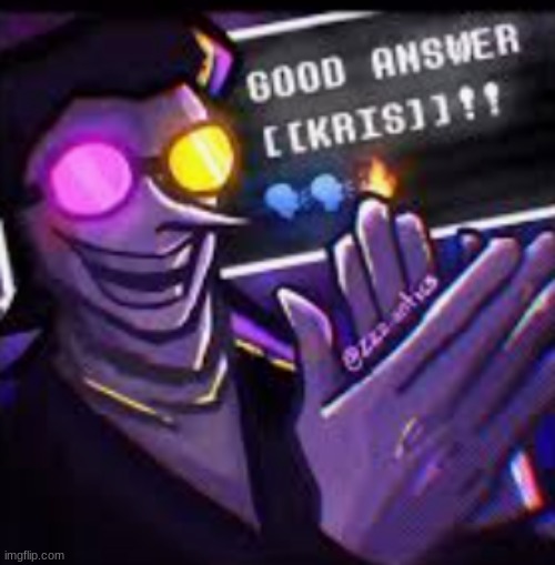 GOOD ANSWER KRIS (new temp) | image tagged in good answer kris | made w/ Imgflip meme maker