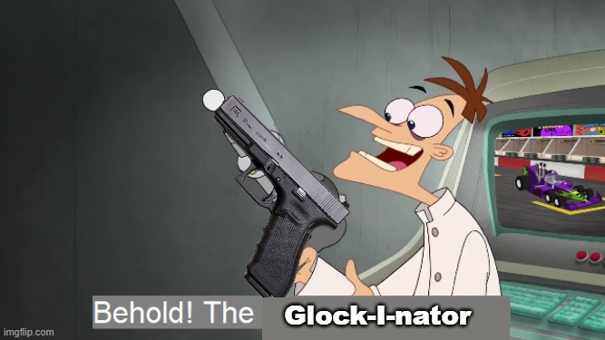 Glock-I-Nator | Glock-I-nator | image tagged in the i don't care inator | made w/ Imgflip meme maker