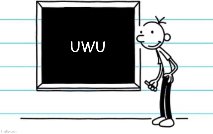 uwu | UWU | image tagged in diary of a wimpy kid,uwu | made w/ Imgflip meme maker