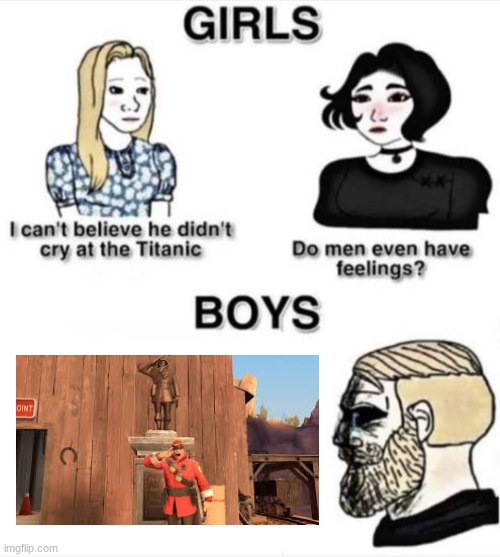 He was real good, mabye even the best | image tagged in do men even have feelings,tf2 | made w/ Imgflip meme maker