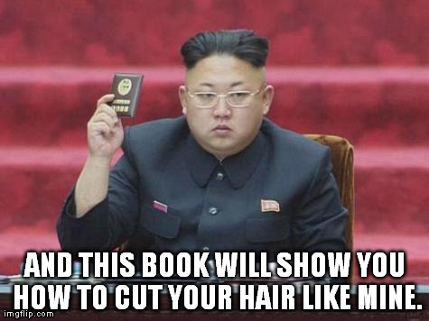 AND THIS BOOK WILL SHOW YOU HOW TO CUT YOUR HAIR LIKE MINE. | image tagged in kim dumb | made w/ Imgflip meme maker