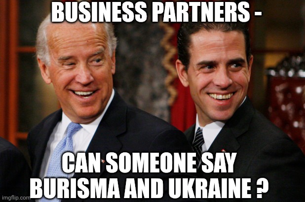 Hunter Biden Crack Head | Business partners - Can someone say Burisma and Ukraine ? | image tagged in hunter biden crack head | made w/ Imgflip meme maker