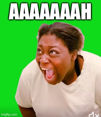 Aaaaah | Aaaaaaah | image tagged in aaaaaaaaaaaaaaaaaaaaaaaaaaa | made w/ Imgflip meme maker