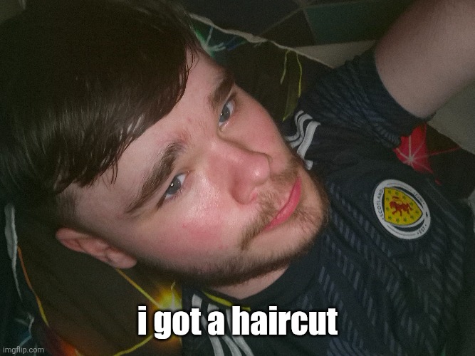 i got a haircut | made w/ Imgflip meme maker