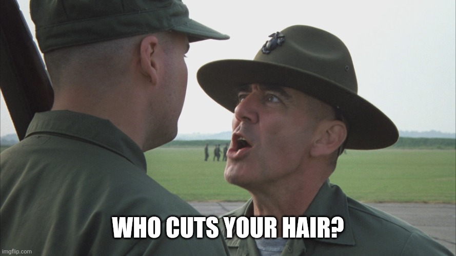 Hartman's Beloved | Who cuts your hair? | image tagged in hartman's beloved | made w/ Imgflip meme maker
