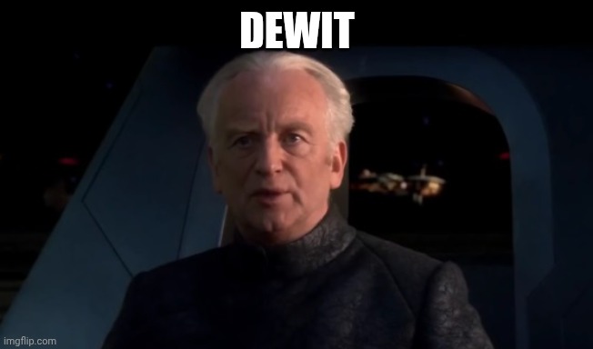 Palpatine Do it | Dewit | image tagged in palpatine do it | made w/ Imgflip meme maker