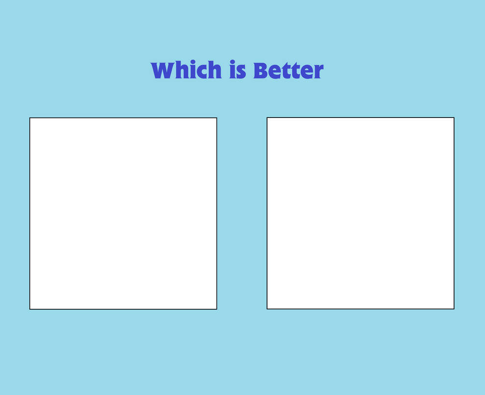Which is Better ? Blank Meme Template