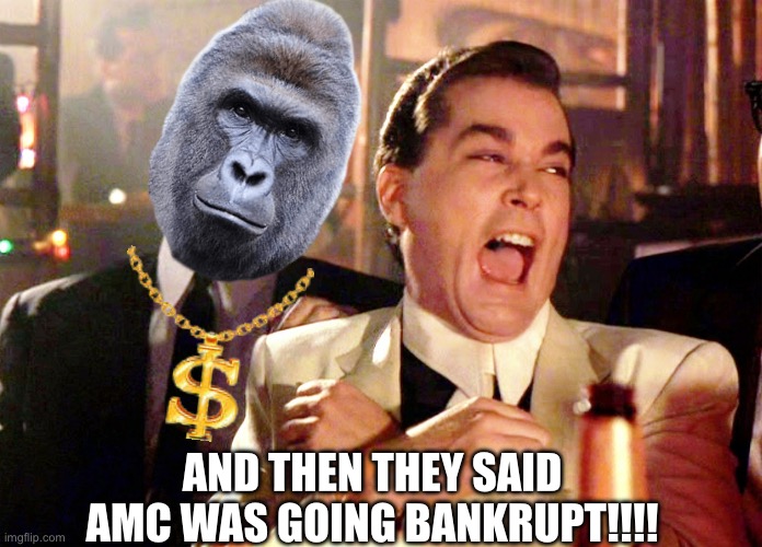 APES together strong | And then they said AMC was going bankrupt!!!! | image tagged in memes,good fellas hilarious,amc,apes,take off,moon landing | made w/ Imgflip meme maker