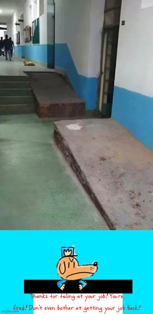 The ramp cut | image tagged in dog man thanks for failing at your job,ramp,steps,ramps,memes,you had one job | made w/ Imgflip meme maker