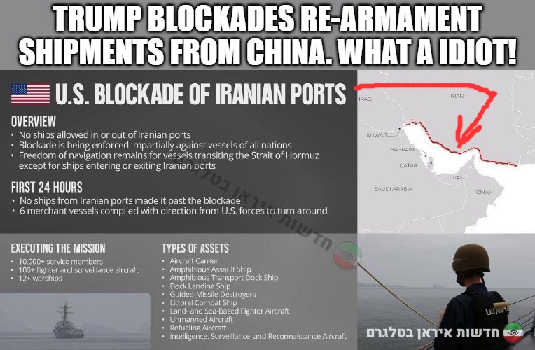 Libtards say-"Trump r dum, blockades don't work, Iran needs nukes badder than we need safety." | Trump blockades re-armament shipments from China. What a idiot! | image tagged in blockade | made w/ Imgflip meme maker