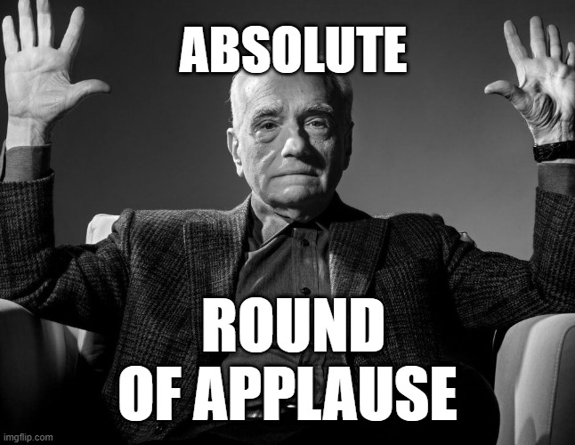 Absolute Round Of Applause | Absolute; round of applause | image tagged in absolute cinema | made w/ Imgflip meme maker