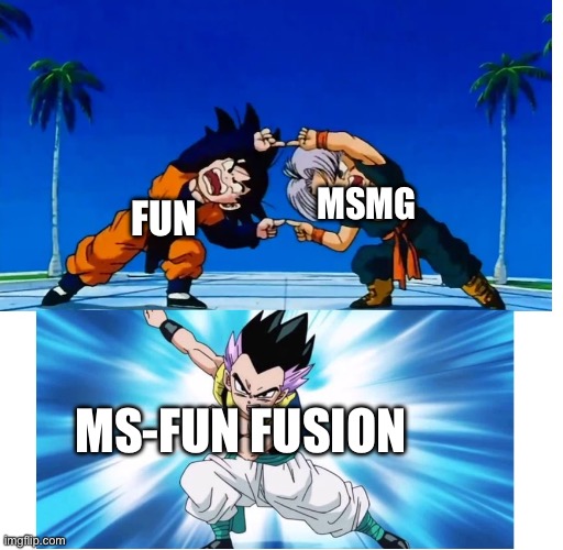 I don’t know what to expect. | MSMG; FUN; MS-FUN fusion | image tagged in fusion | made w/ Imgflip meme maker