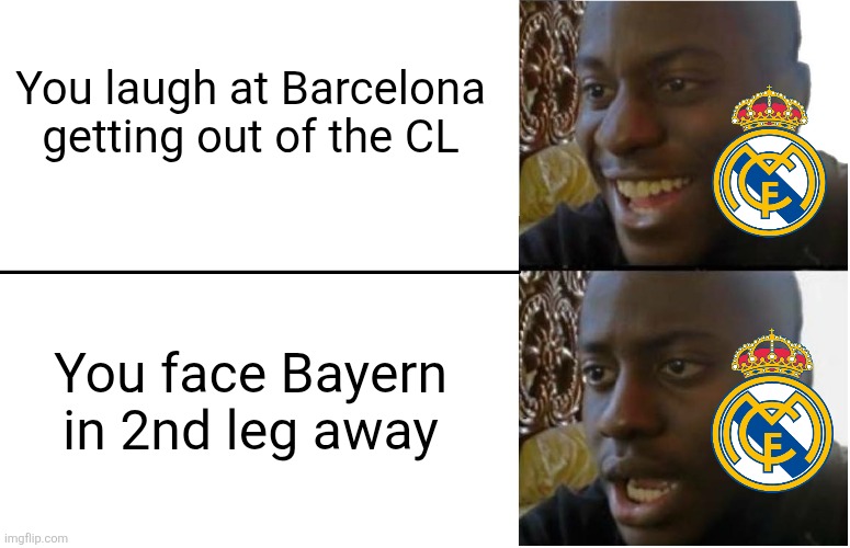 Real Madrid have to face Bayern in Germany to make the comeback there | You laugh at Barcelona getting out of the CL; You face Bayern in 2nd leg away | image tagged in disappointed black guy,real madrid,bayern munich,champions league,sports,memes | made w/ Imgflip meme maker