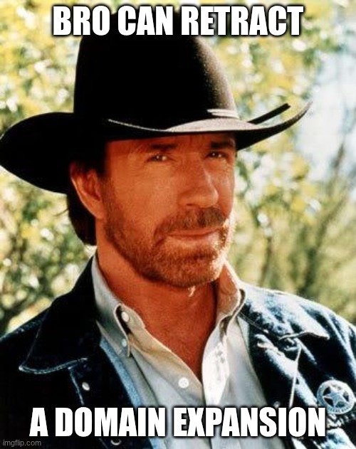 Chuck Norris JJK | Bro can retract; a domain expansion | image tagged in memes,chuck norris | made w/ Imgflip meme maker