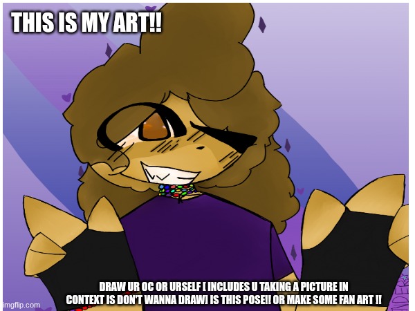 DRAW THIS IN UR STYLE OF IMAGE OF U IS POSE!!! | this is my art!! draw ur oc or urself [ includes u taking a picture in context is don't wanna draw] is this pose!! or make some fan art !! | image tagged in me,hehe,therian | made w/ Imgflip meme maker
