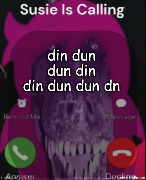 stellar is calling | din dun dun din din dun dun dn | image tagged in stellar is calling | made w/ Imgflip meme maker