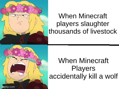 Amphibia When _ VS When _ | When Minecraft players slaughter thousands of livestock; When Minecraft Players accidentally kill a wolf | image tagged in amphibia when _ vs when _ | made w/ Imgflip meme maker