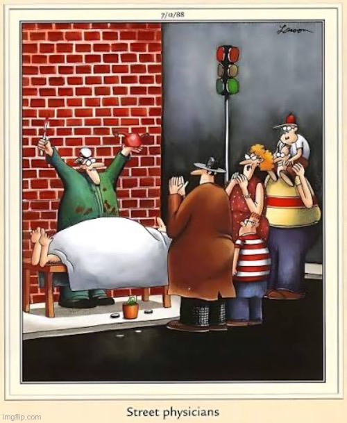 It saves a lot of money on rent for office space… | image tagged in the far side,comics,physicians,street,surgery,impressive | made w/ Imgflip meme maker