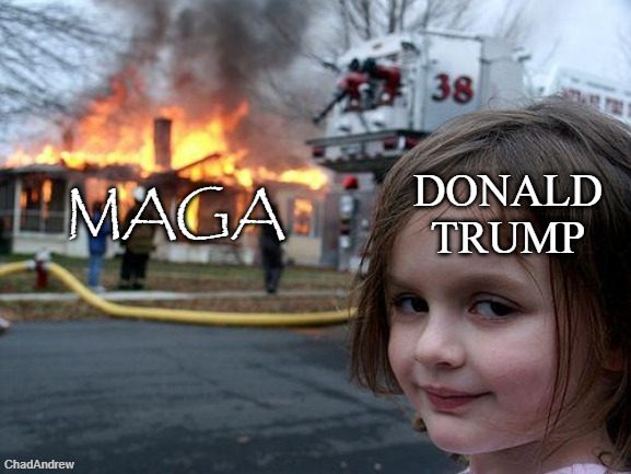 Fighting a war no one voted for and that Donald Trump claimed would not be started is the beginning of the end. | Donald Trump; MAGA | image tagged in memes,disaster girl,maga,donald trump,war,iran | made w/ Imgflip meme maker