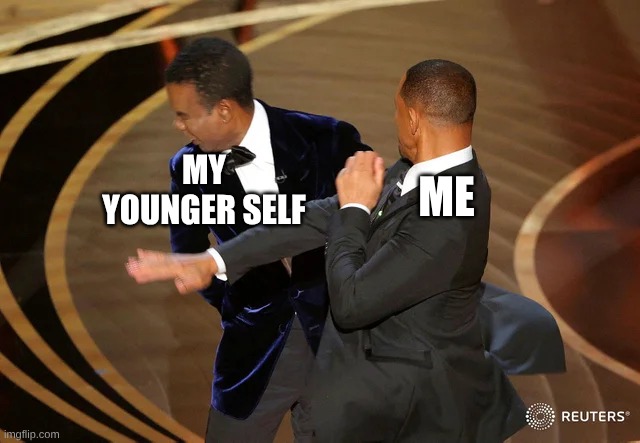 cringe | MY younger self; Me | image tagged in will smith punching chris rock,slap | made w/ Imgflip meme maker