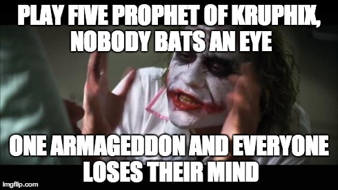 And everybody loses their minds Meme | PLAY FIVE PROPHET OF KRUPHIX, NOBODY BATS AN EYE ONE ARMAGEDDON AND EVERYONE LOSES THEIR MIND | image tagged in memes,and everybody loses their minds,EDH | made w/ Imgflip meme maker