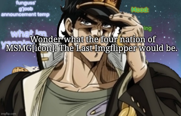 The Last Image Flipper? Is it one word or two? | Wonder what the four nation of MSMG[icon]: The Last Imgflipper would be. | image tagged in ho ho ho,merry christmas | made w/ Imgflip meme maker