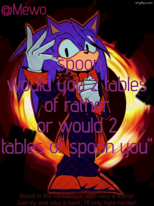 St. Solis | "spoon would you 2 tables of rather or would 2 tables of spoon you" | image tagged in st solis | made w/ Imgflip meme maker