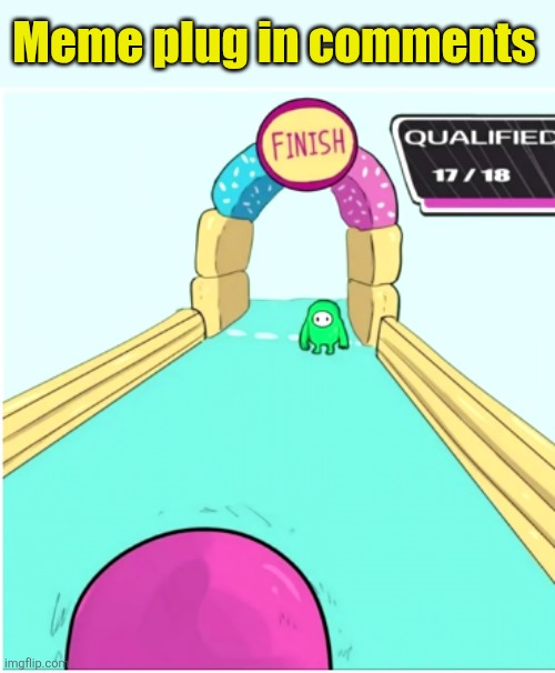 I only like fall guys... (go upvote em btw lol) | Meme plug in comments | image tagged in fall guys qualifying,fall guys,meme plug,plug,upvote,comments | made w/ Imgflip meme maker